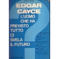 Jess Stearn - Edgar Cayce l'uomo che ha previsto tutto ci svela il futuro